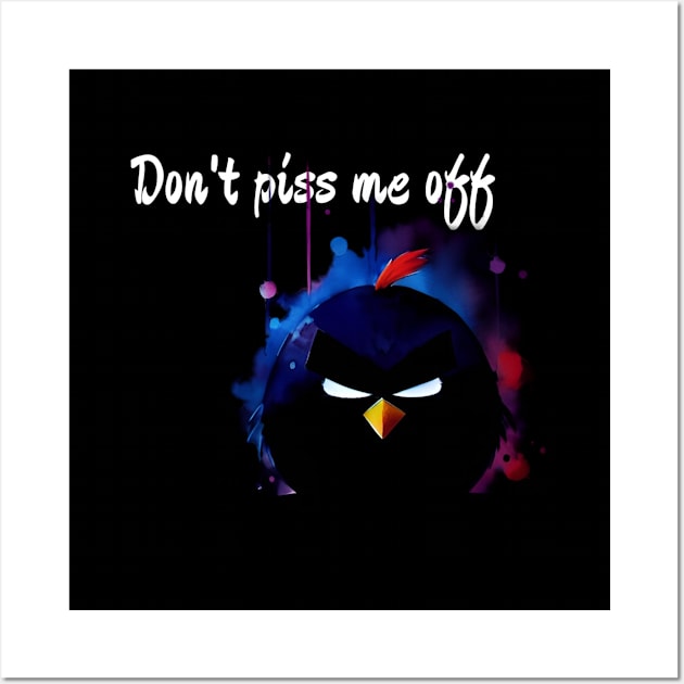 don't piss me off Wall Art by DesignByMe90